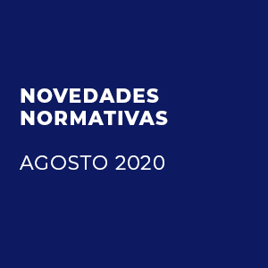 NOVEDADES NORMATIVAS AGOSTO