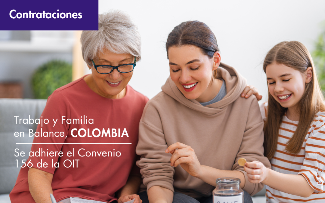 Trabajo y Familia en Balance: Colombia se adhiere el Convenio 156 de la OIT