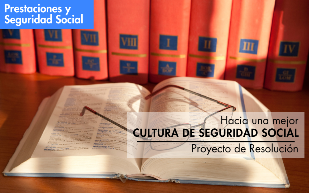 Hacia una mejor Cultura de Seguridad Social: Proyecto de Resolución.
