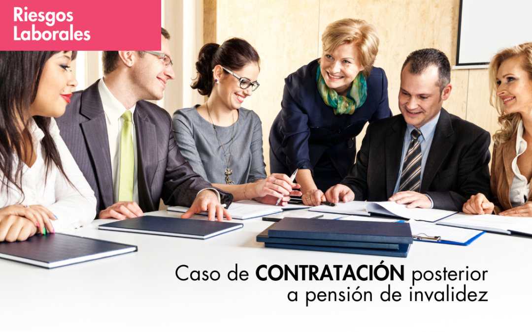 Caso de contratación posterior a pensión de invalidez