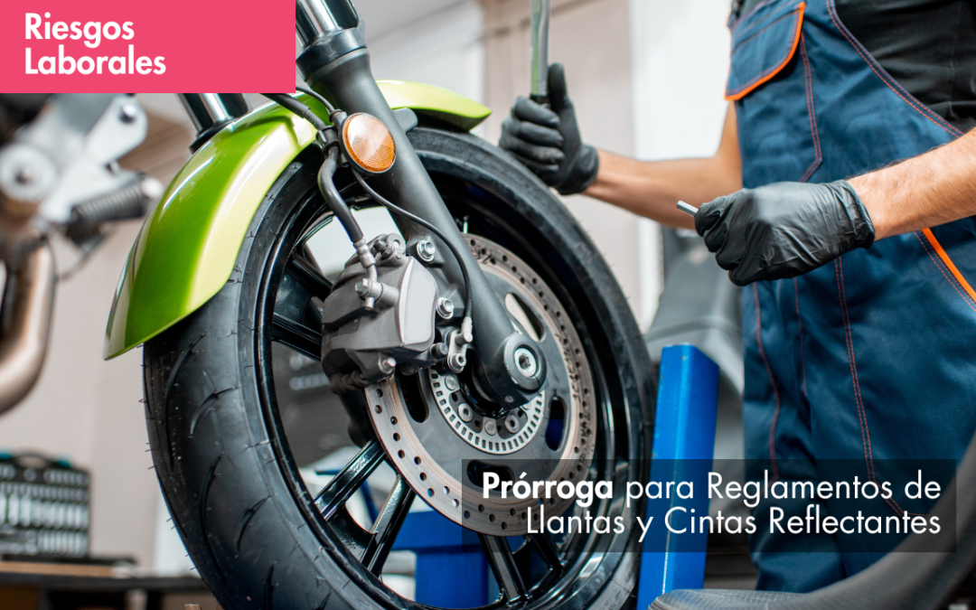 Nuevas Fechas: Prórroga para Reglamentos de Llantas y Cintas Reflectantes