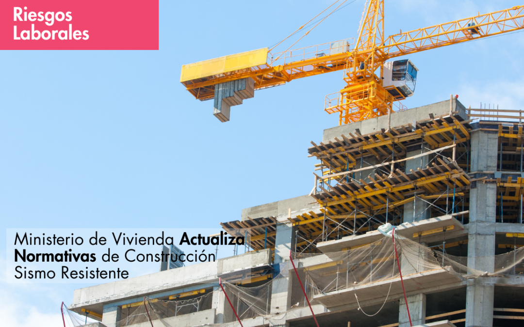 Ministerio de Vivienda Actualiza Normativas de Construcción Sismo Resistente