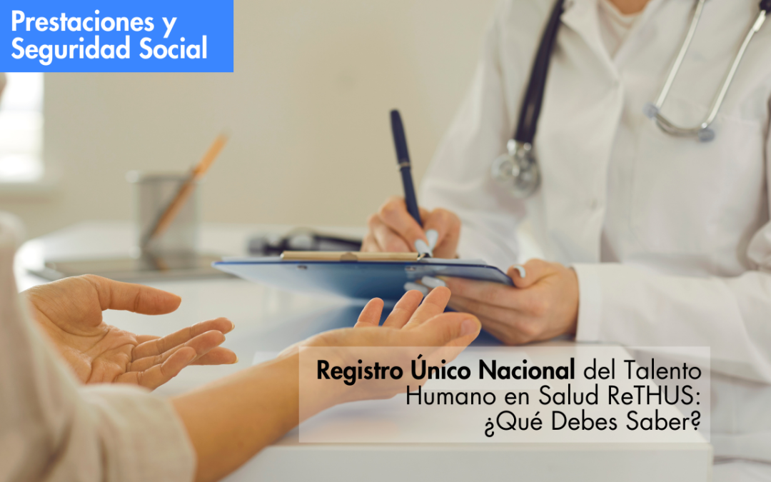 Registro Único Nacional del Talento Humano en Salud ReTHUS: ¿Qué Debes Saber?