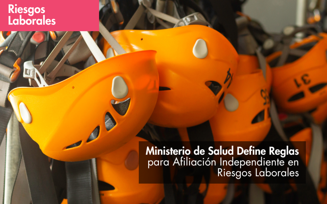 Ministerio de Salud Define Reglas para Afiliación Independiente en Riesgos Laborales