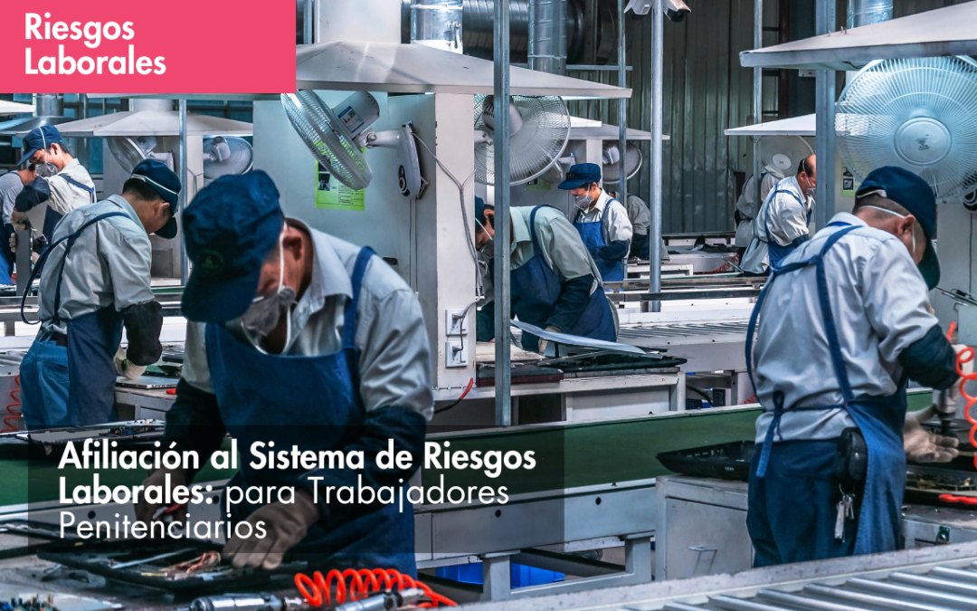 Afiliación al Sistema de Riesgos Laborales para Trabajadores Penitenciarios