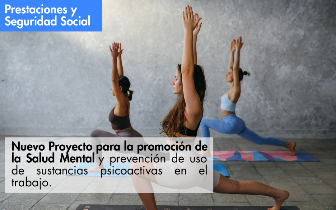 Nuevo Proyecto para la promoción de la Salud Mental y prevención de uso de sustancias psicoactivas en el trabajo.