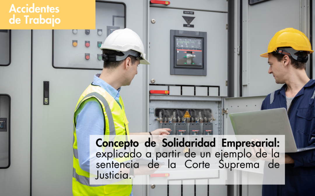 Concepto de Solidaridad Empresarial: explicado a partir de un ejemplo de la sentencia de la Corte Suprema de Justicia