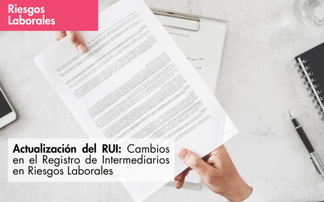 Actualización del RUI: Cambios en el Registro de Intermediarios en Riesgos Laborales