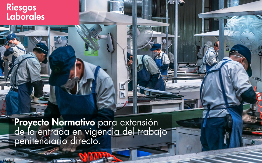 PROYECTO NORMATIVO PARA EXTENSIÓN DE LA ENTRADA EN VIGENCIA DEL TRABAJO PENITENCIARIO DIRECTO