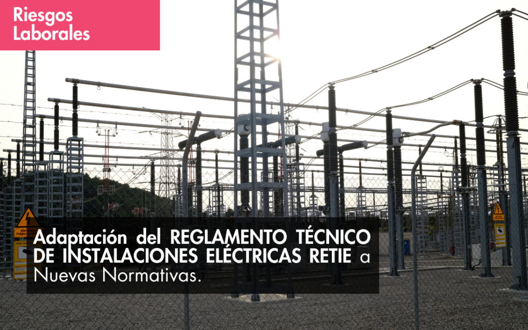 Adaptación del REGLAMENTO TÉCNICO DE INSTALACIONES ELÉCTRICAS RETIE a Nuevas Normativas.